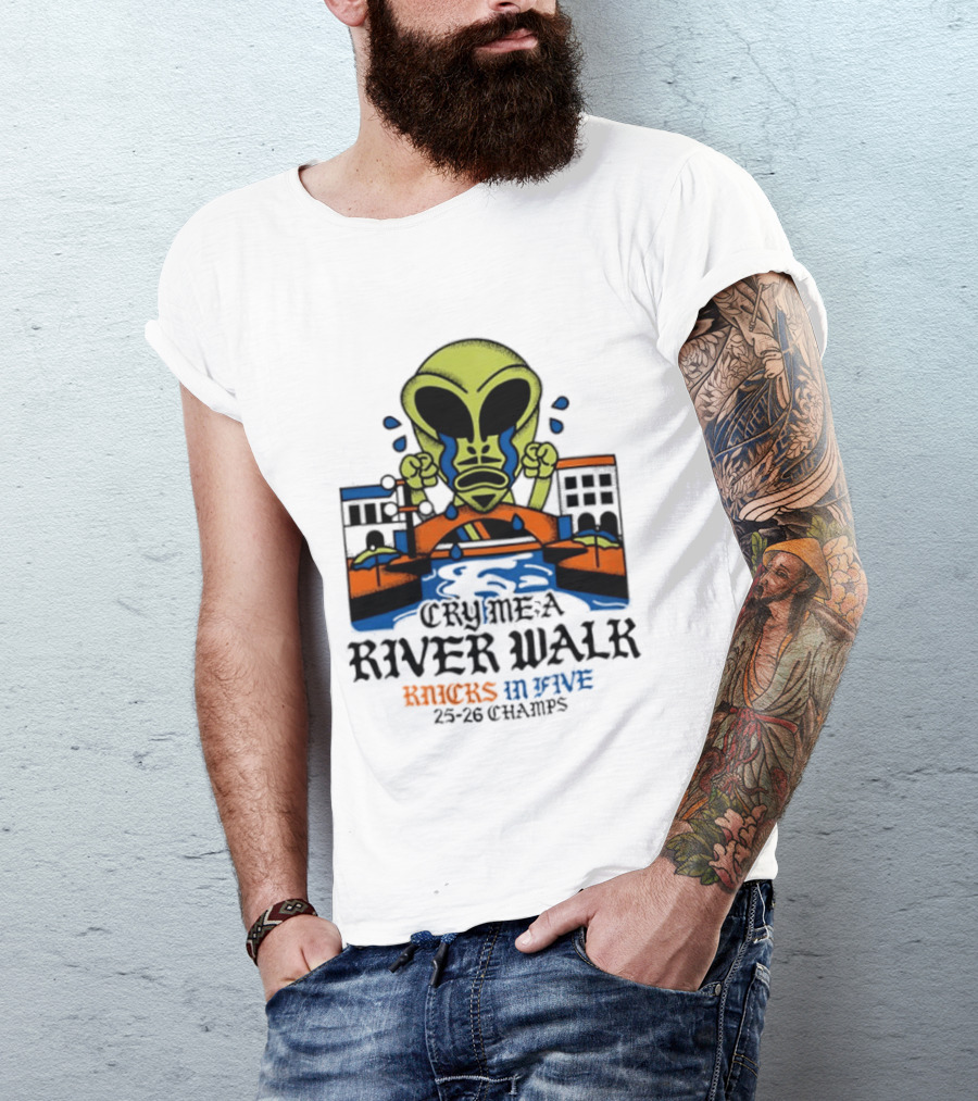 Cry Me A River Walk Knicks In Five 25 26 Champs Alien T-Shirt