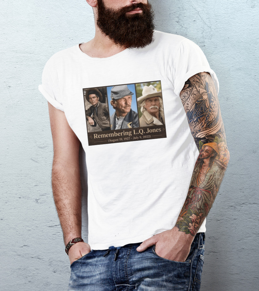 Remembering L.Q. Jones August 19 1927 July 9 2022 Western Legacy And Iconic Roles T-Shirt