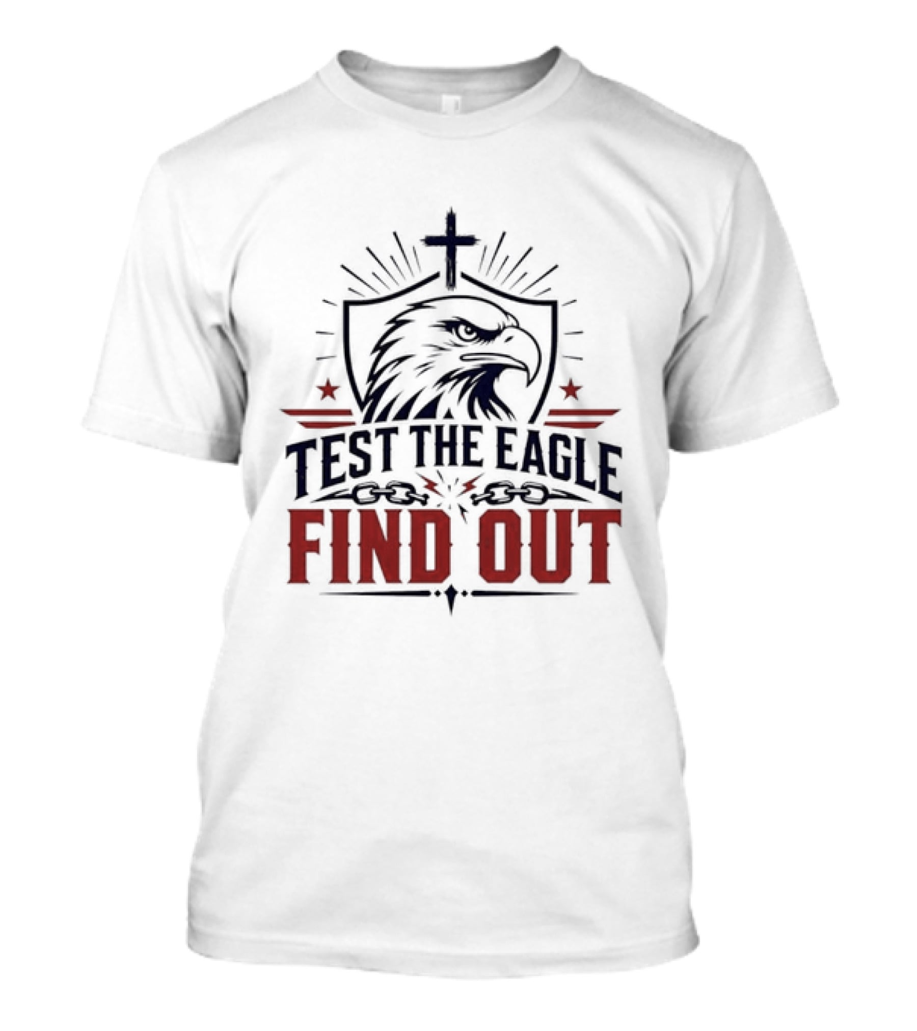 Test The Eagle Find Out Patriotic American Bald Eagle Christian Faith Cross T-Shirt