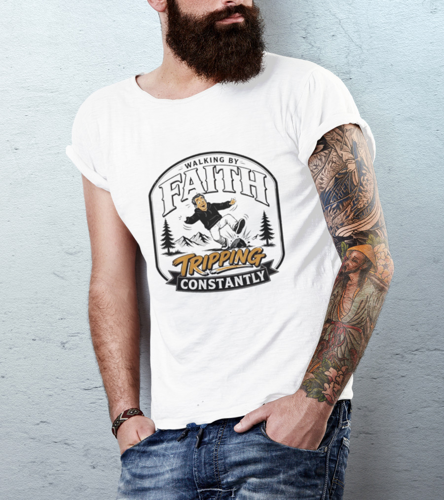 Walking By Faith Tripping Constantly Nature Rocks Adventure Man T-Shirt