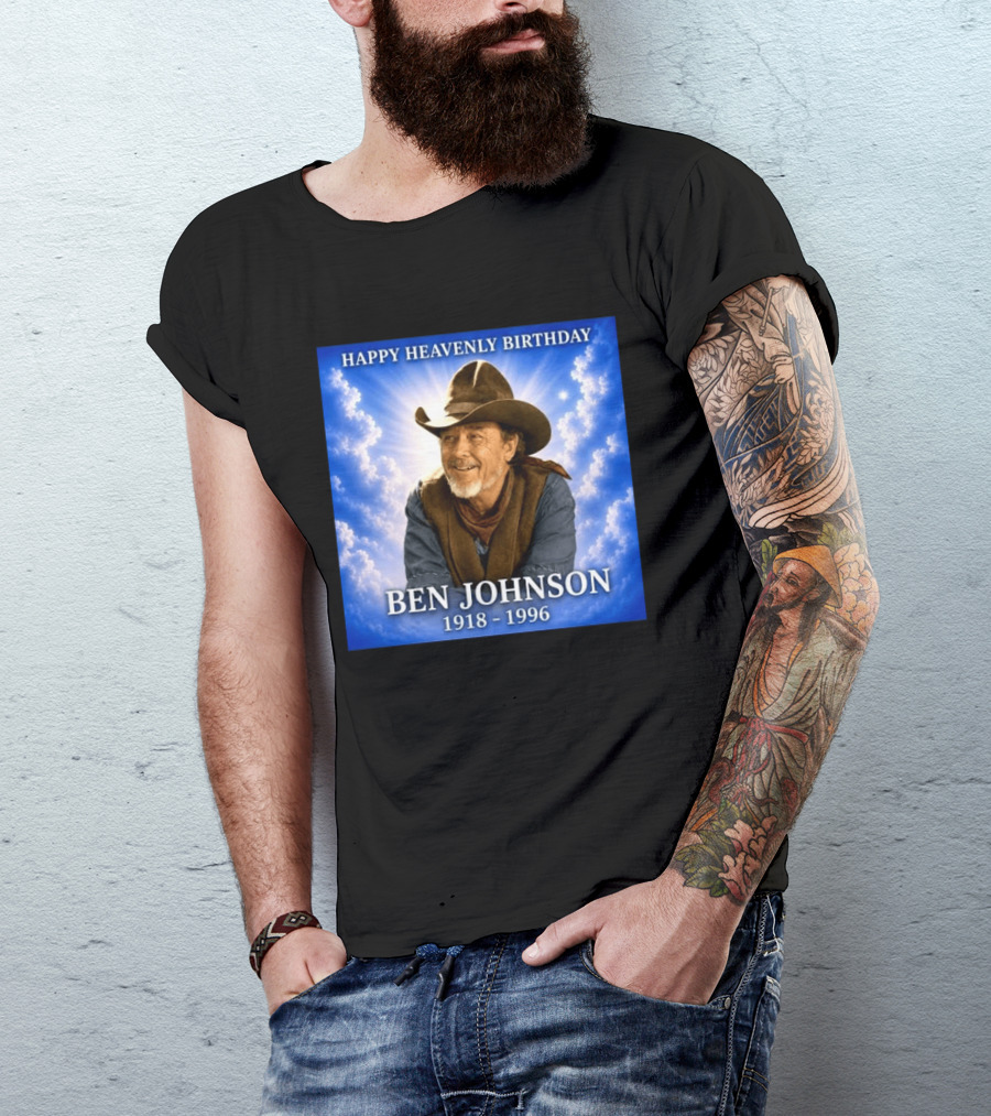 Happy Heavenly Birthday Ben Johnson 1918 1996 Cowboy T-Shirt