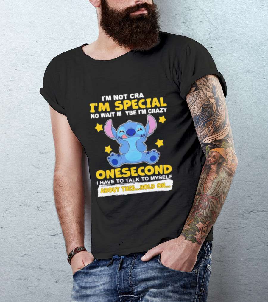 Stitch I'm Not Crazy I'm Special No Wait Maybe Crazy Onesecond Lilo And Stitch T-Shirt