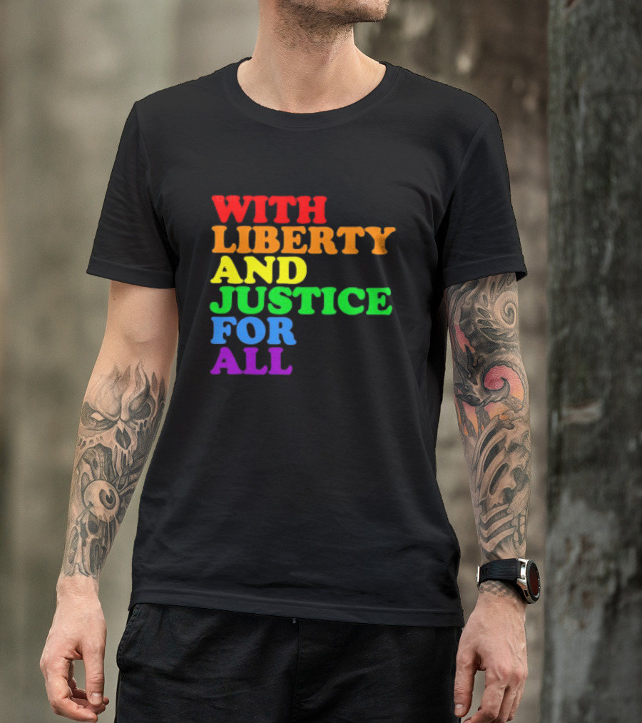 With Liberty And Justice For All Rainbow Pride T-Shirt
