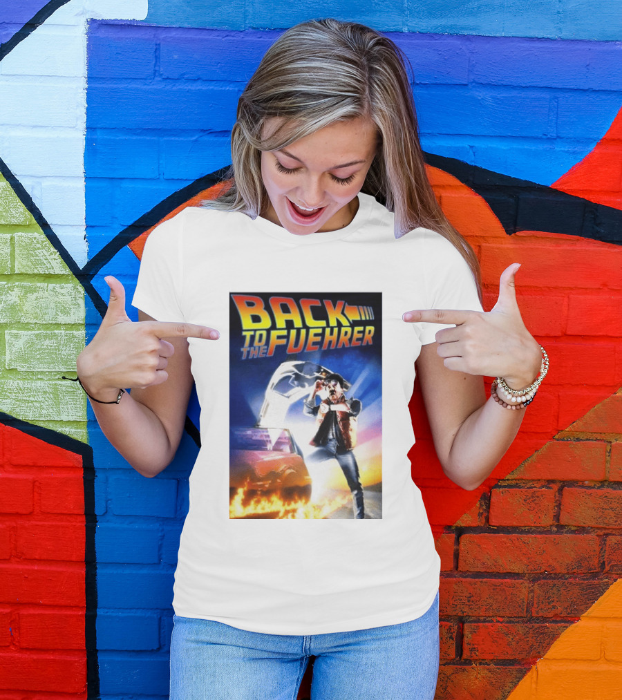 Back To The Fuehrer Adolf Hitler T-Shirt