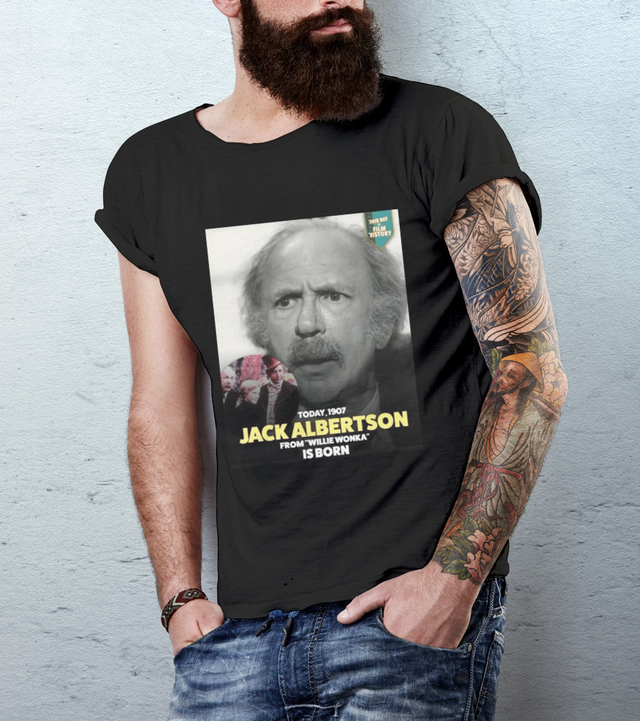 Happy 119th Birthday Today 1907 To Jack Albertson From Willie Wonka Film History T-Shirt