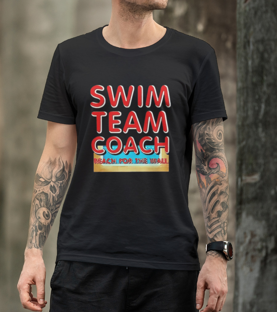 Swim Team Coach Reach For The Wall T-Shirt