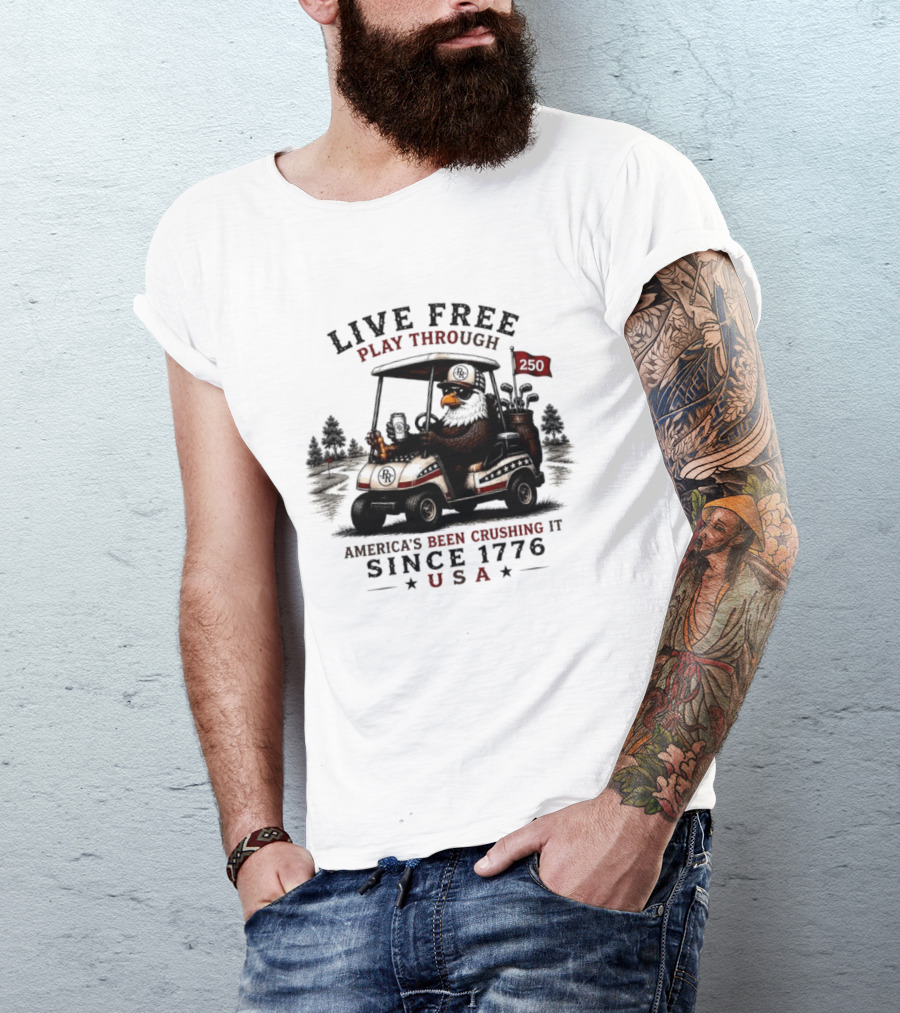 Live Free Play Through America's Been Crushing It Since 1776 USA Eagle Golf Cart T-Shirt