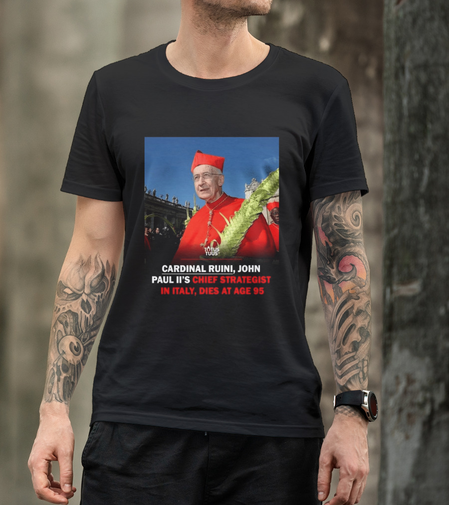 Cardinal Ruini John Paul II's Chief Strategist In Italy Dies At Age 95 T-Shirt