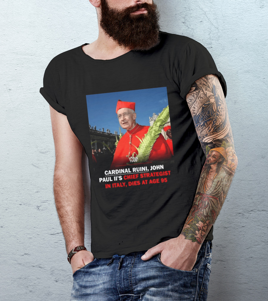 Cardinal Ruini John Paul II's Chief Strategist In Italy Dies At Age 95 T-Shirt