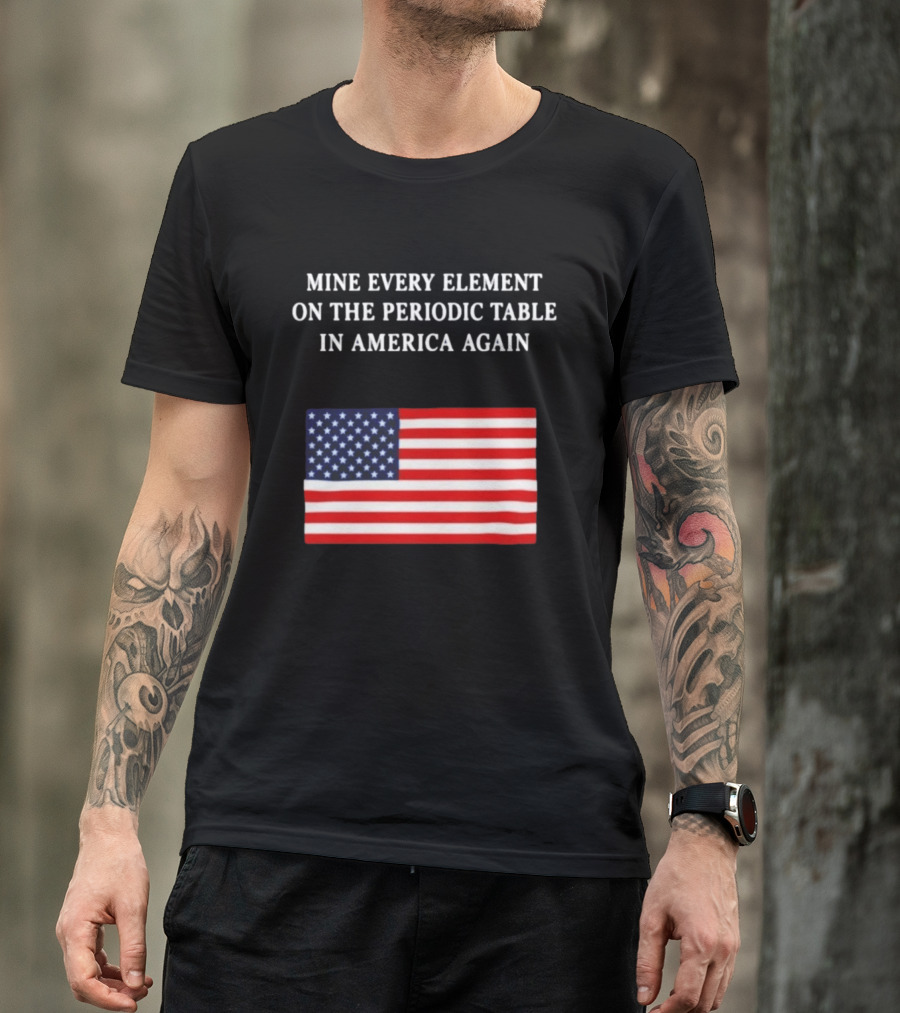 Mine Every Element On The Periodic Table In America Again Usa Flag T-Shirt