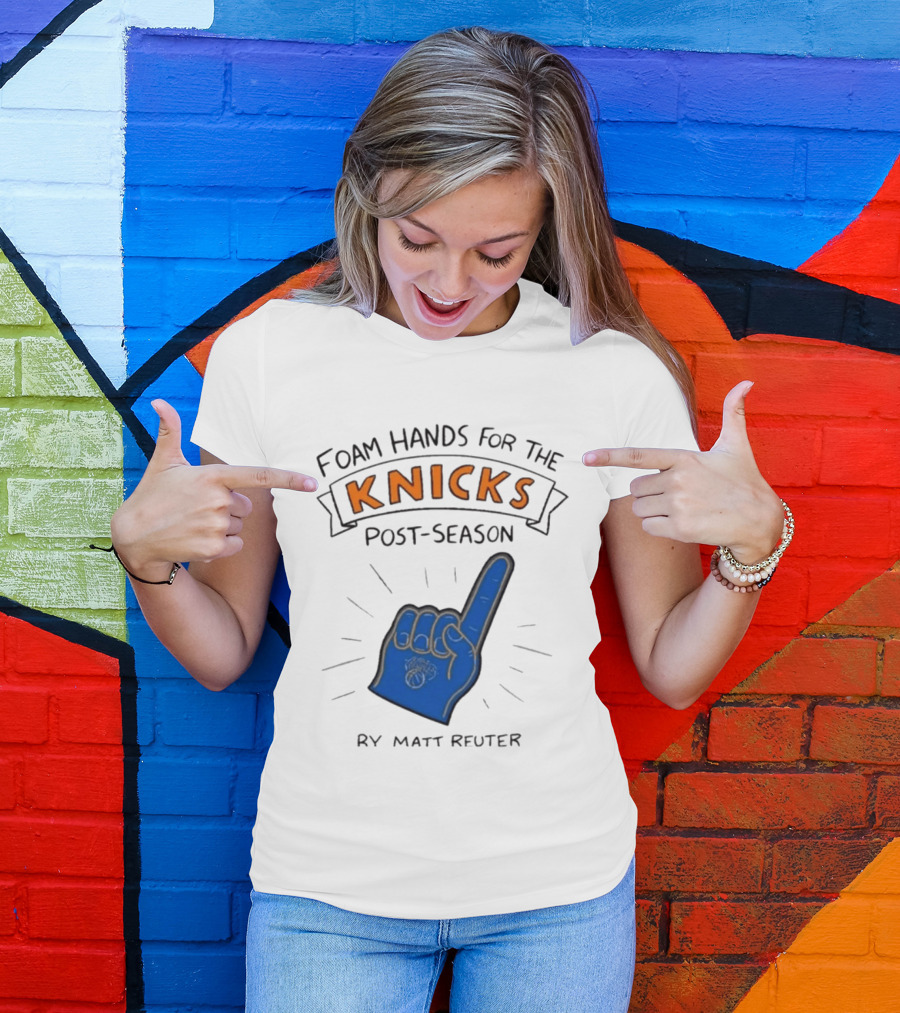 Knicks Post Season Foam Hands Ry Matt Reuter T-Shirt