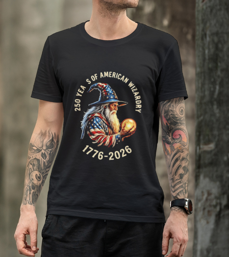 250 Years Of American Wizardry 1776 2026 Patriotic Wizard T-Shirt