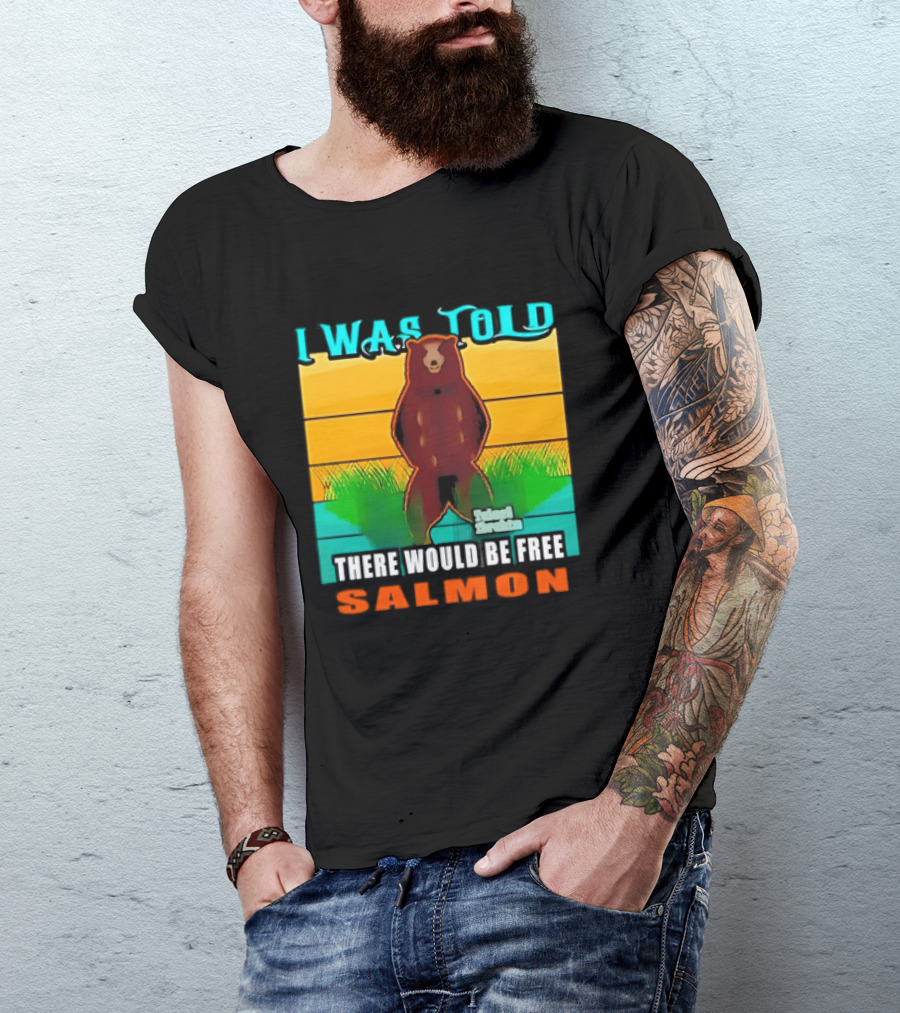 I Was Told There Would Be Free Salmon Standing Bear T-Shirt