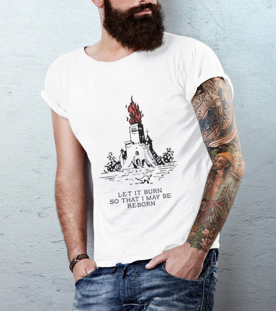 Burning Castle Let It Burn So That I May Be Reborn Flame Tower T-Shirt