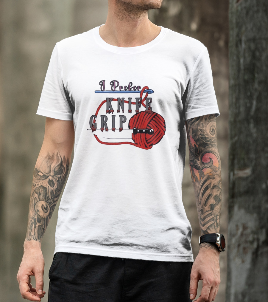 I Prefer Knife Grip Yarn Crochet Ideas T-Shirt