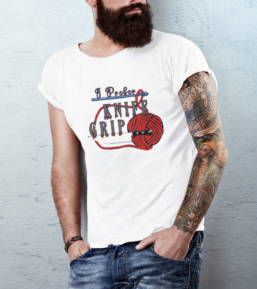 I Prefer Knife Grip Yarn Crochet Ideas T-Shirt