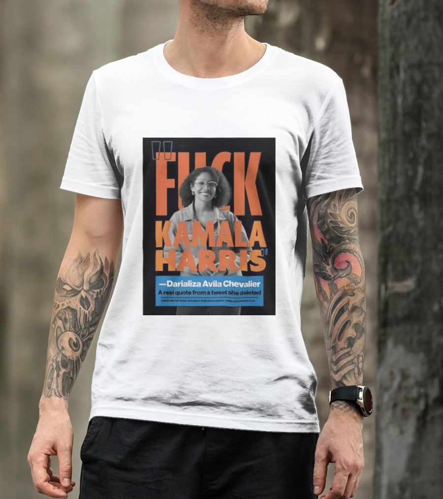 Fuck Kamala Harris Darializa Avila Chevalier Real Tweet T-Shirt