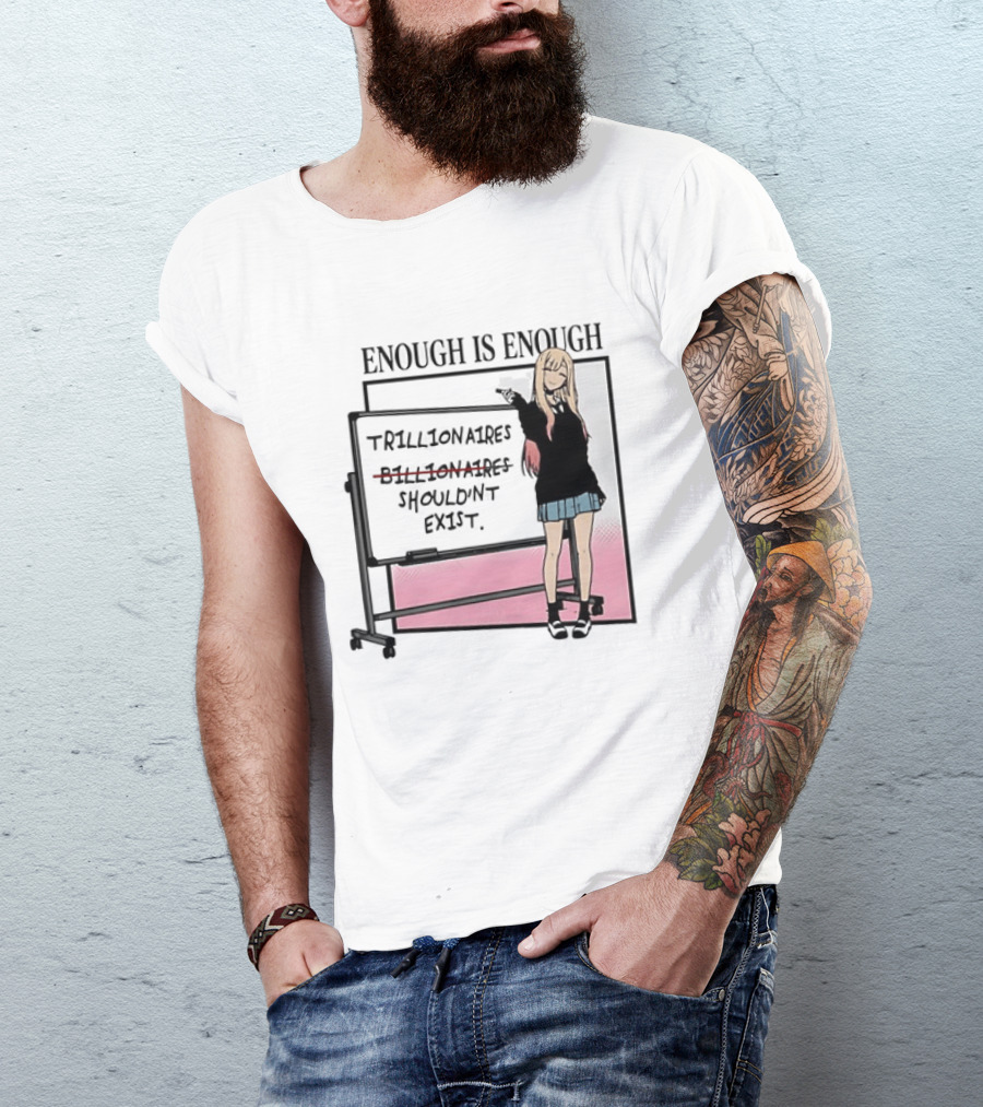Marin Kitagawa My Dress Up Darling Enough Is Enough Trillionaires Shouldn't Exist T-Shirt