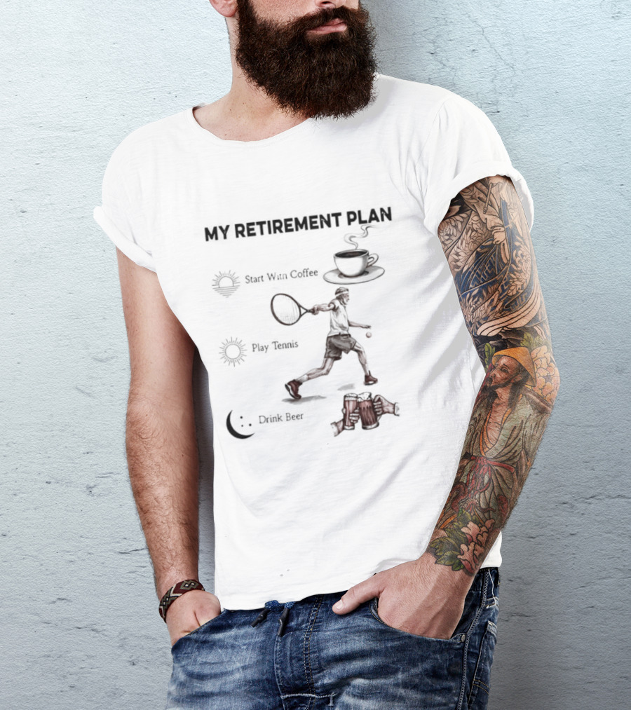 My Retirement Plan Coffee Tennis Beer Humorous Men T-Shirt
