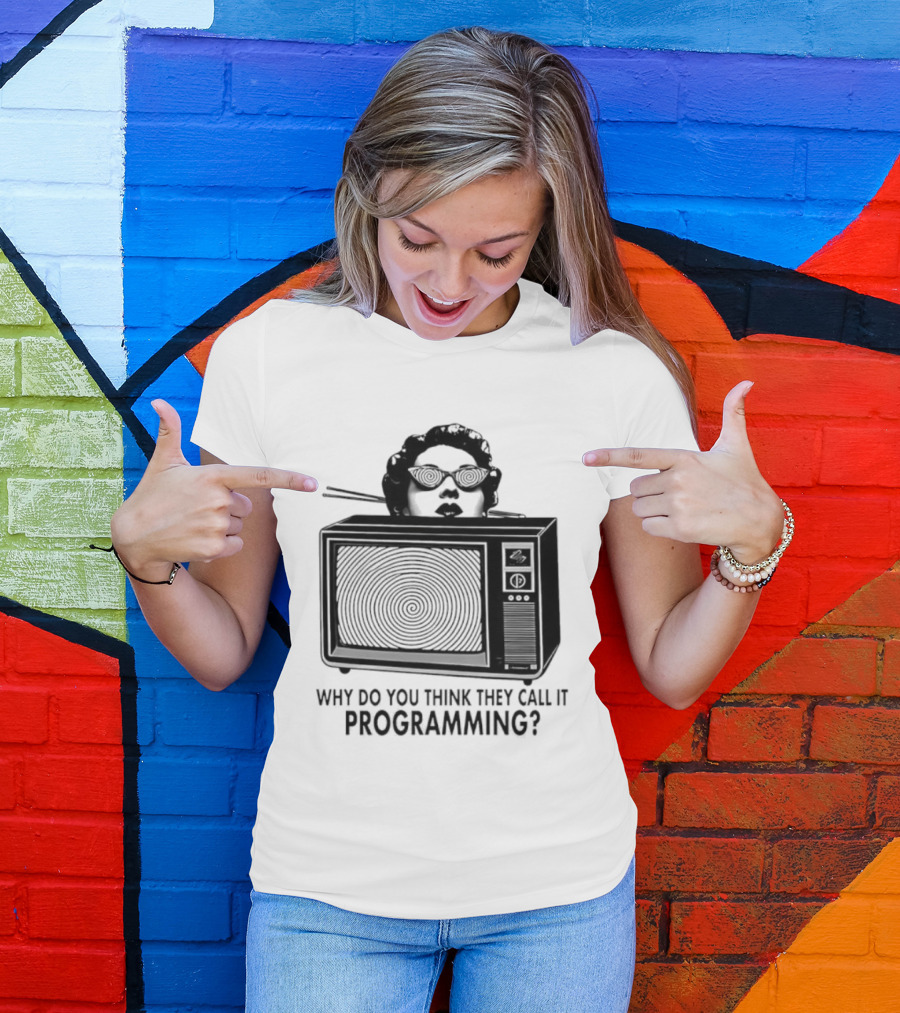 Television Hypnosis Conspiracy Why Do You Think They Call It Programming Retro TV Spiral Eyes T-Shirt