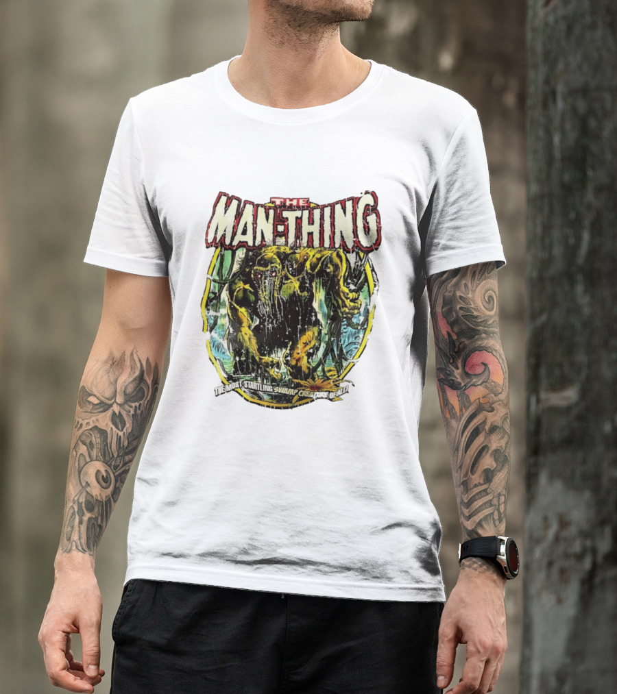 The Man Thing Most Startling Swamp Creature Of All T-Shirt