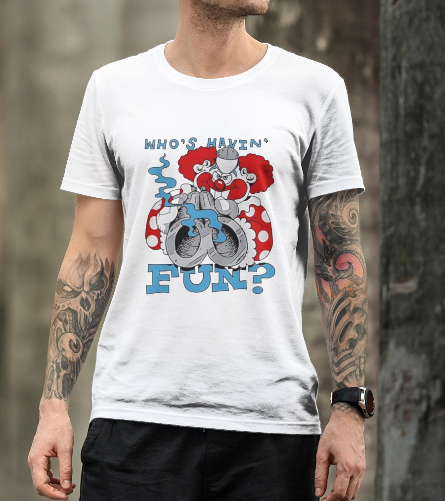 Who's Havin' Fun Evil Clown With Smoking Handcuffs T-Shirt