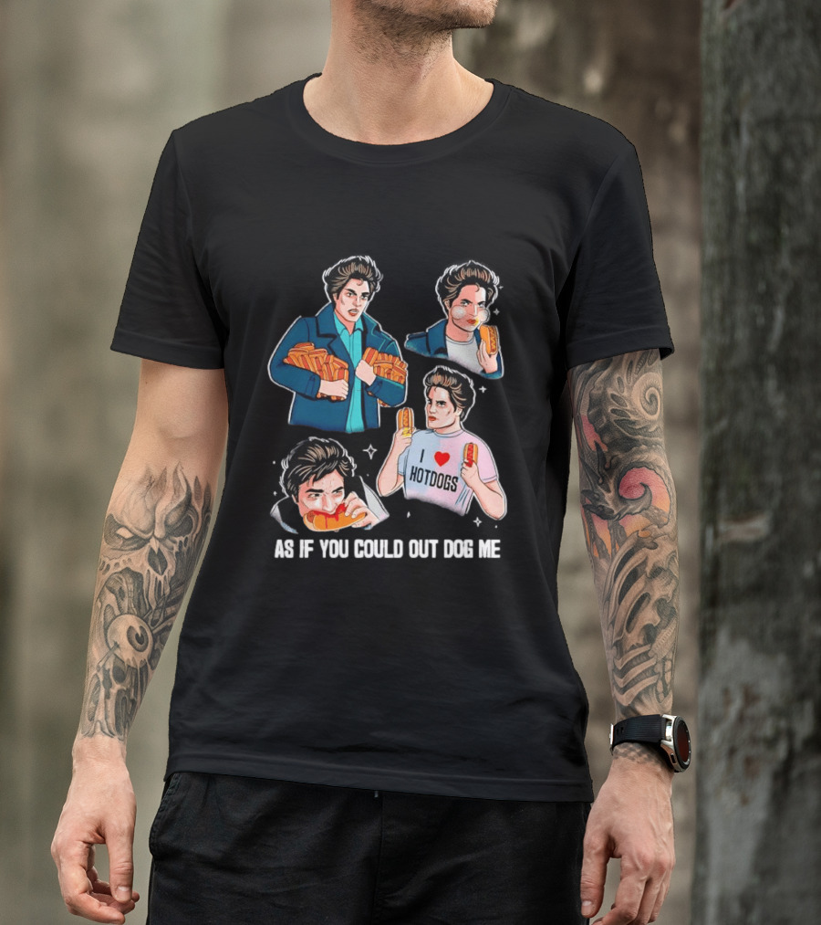 As If You Could Out Dog Me I Love Hotdogs T-Shirt