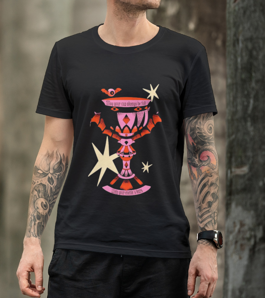 May Your Cup Always Be Full With Your Enemies Tears Goth Witchcraft Occult T-Shirt