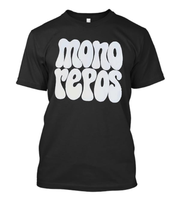 Mono Repos Wear The Mono Repos T-Shirt
