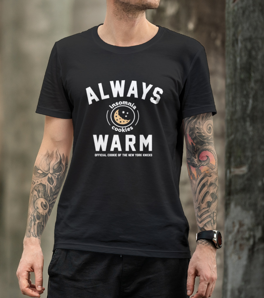 Always Warm Insomnia Cookies Official Cookie Of The New York Knicks T-Shirt