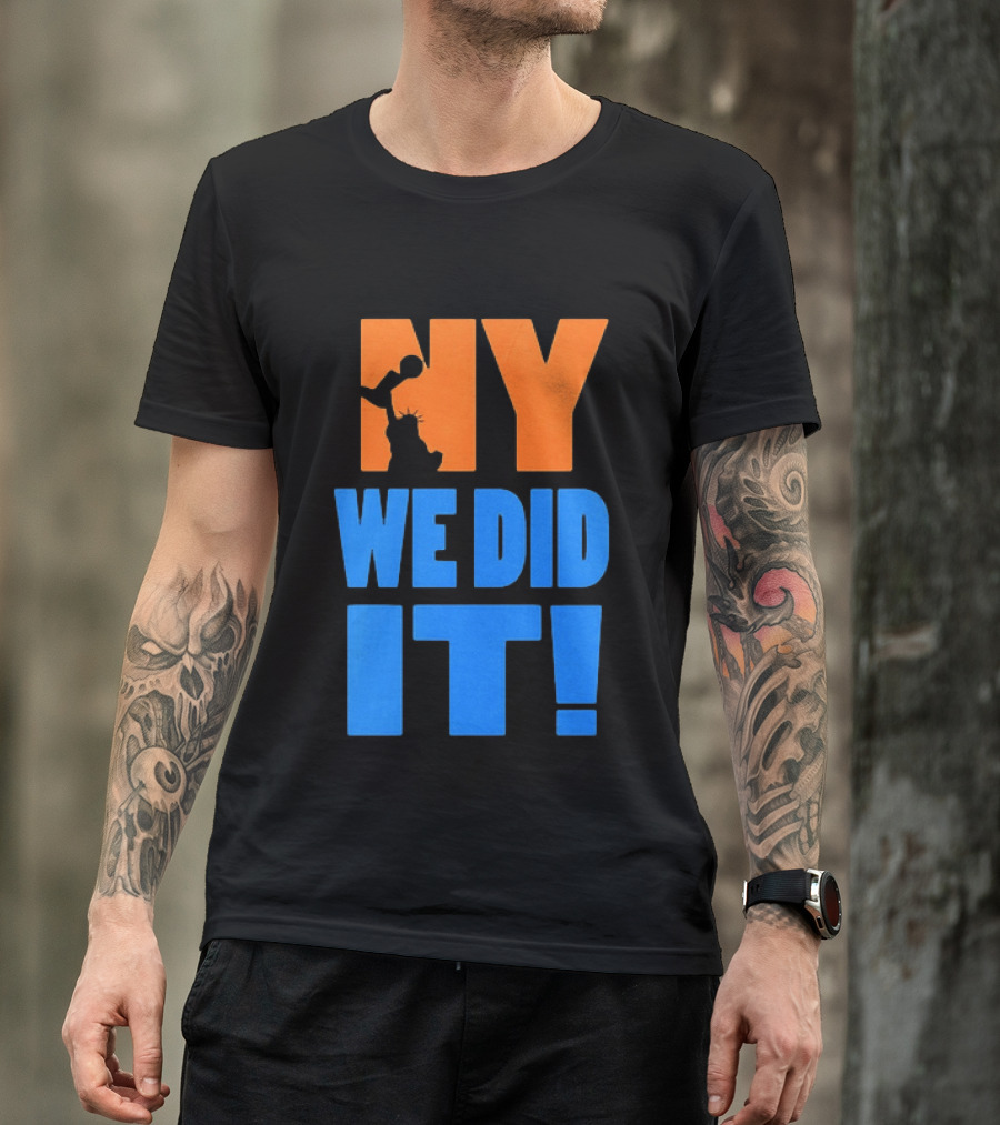 NY Knicks Statue Of Liberty We Did It T-Shirt
