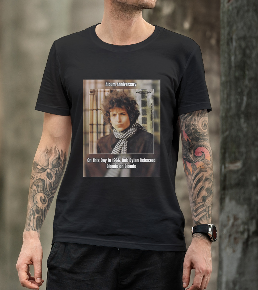 Album Anniversary On This Day In 1966 Bob Dylan Released Blonde On Blonde T-Shirt