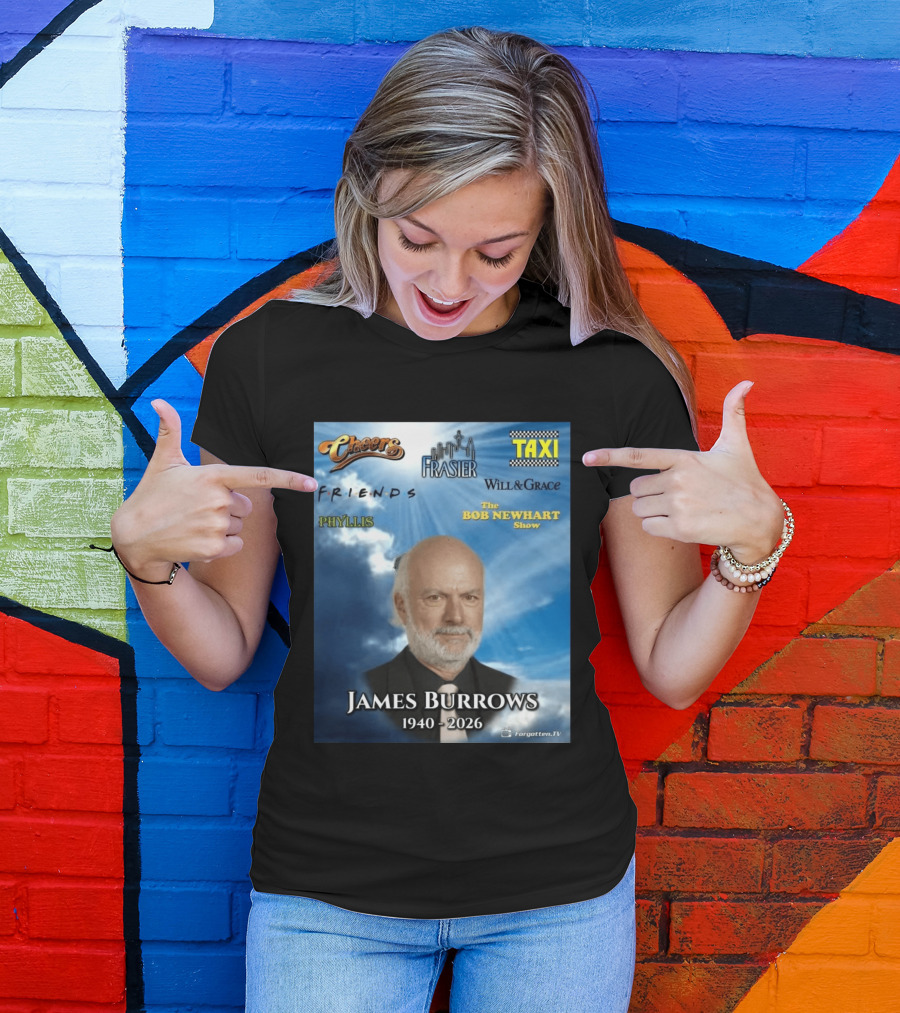 James Burrows 1940 2026 Cheers Frasier Taxi Friends Will & Grace Phyllis Bob Newhart Show T-Shirt