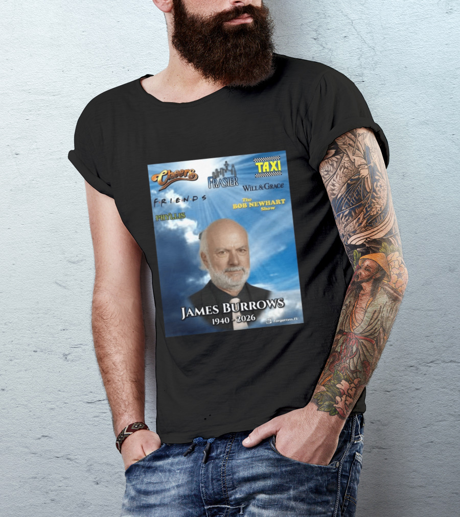 James Burrows 1940 2026 Cheers Frasier Taxi Friends Will & Grace Phyllis Bob Newhart Show T-Shirt