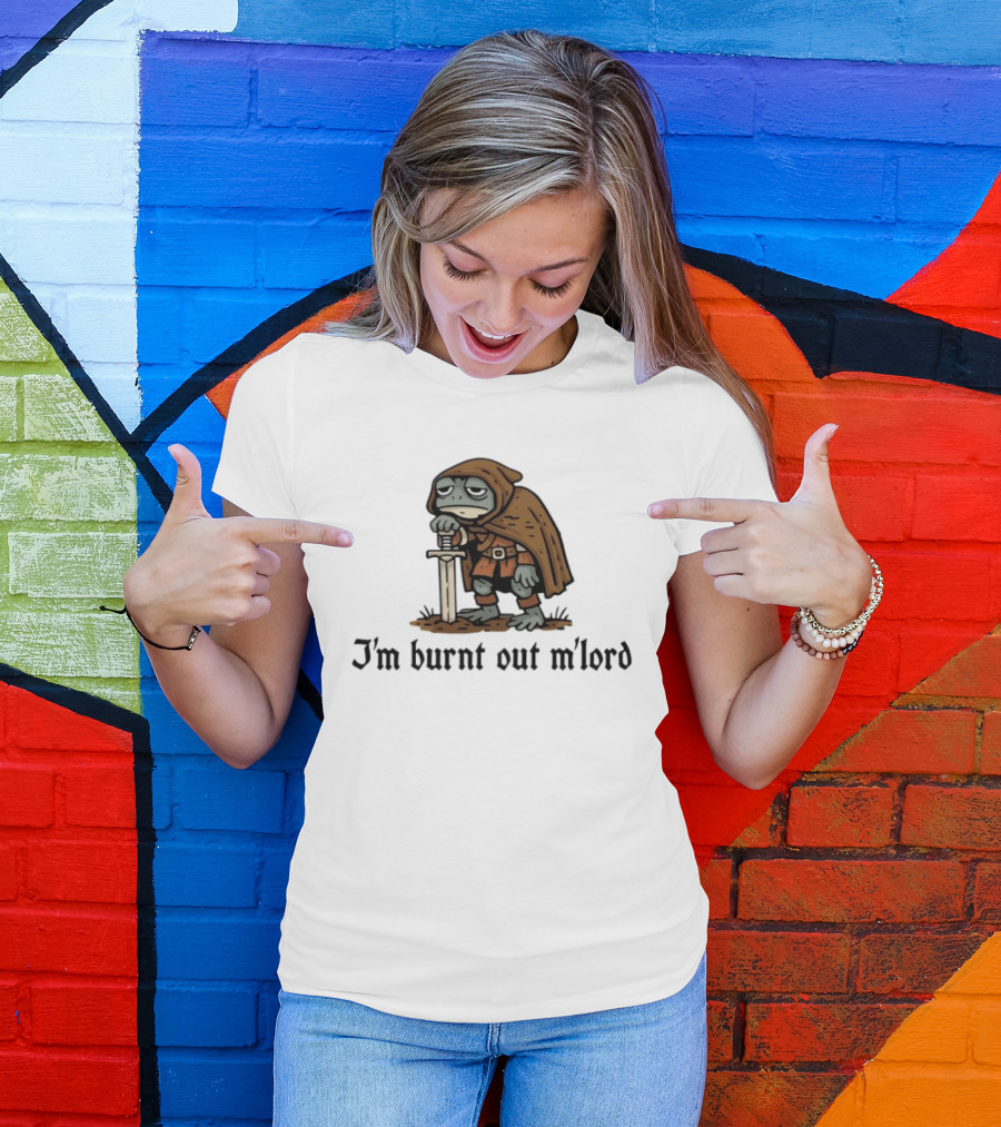 I'm Burnt Out M'lord Exhausted Toad Knight Fantasy Medieval Warrior Humor T-Shirt