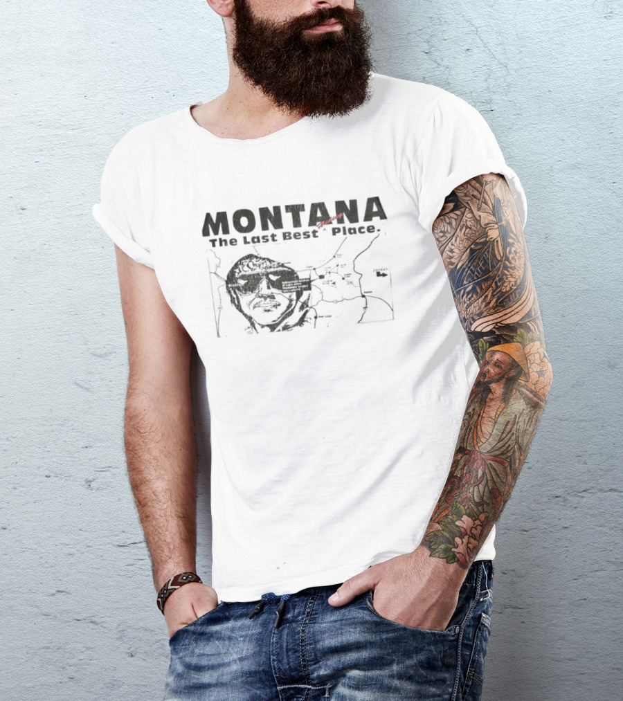 Montana The Last Best Place Map Sketch With Cabin Location And Unabomber Reference T-Shirt