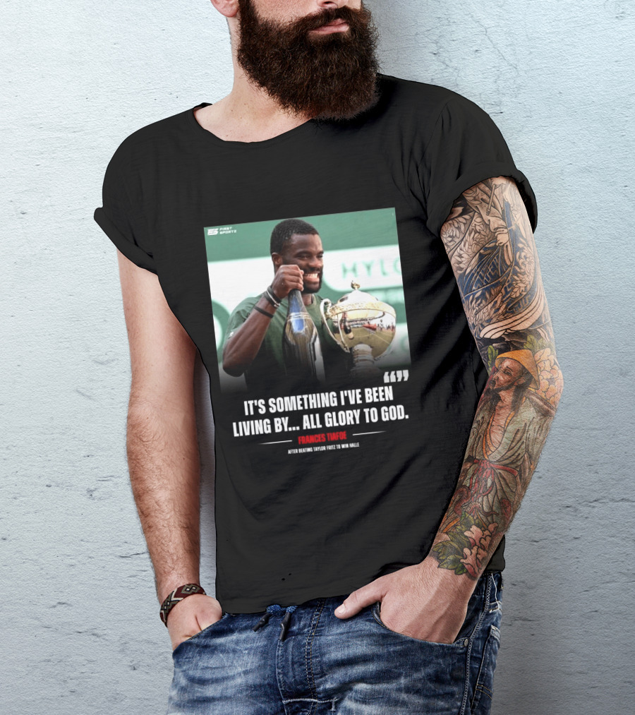 FirstSportz Frances Tiafoe All Glory To God After Beating Taylor Fritz To Win Halle T-Shirt