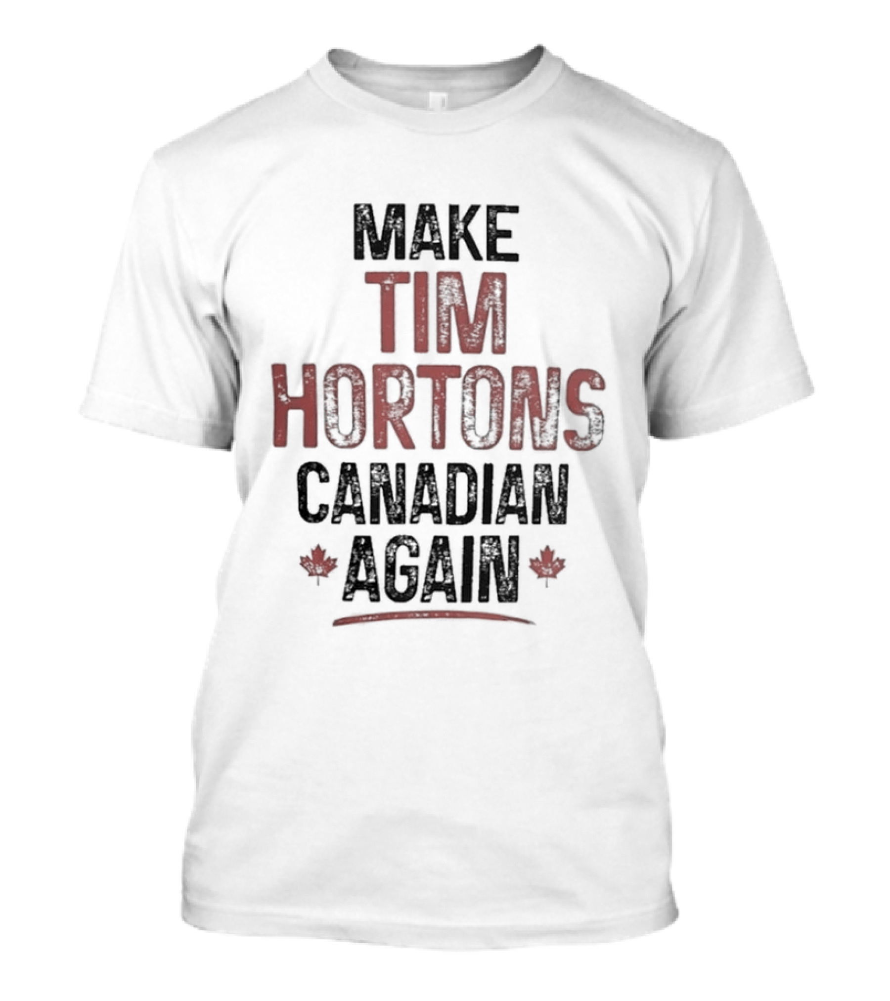 Make Tim Hortons Canadian Again Maple Leaf T-Shirt