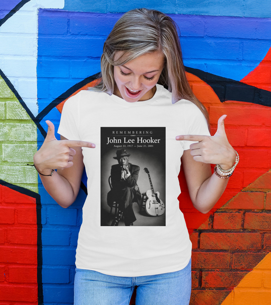 Remembering John Lee Hooker August 22 1917 June 21 2001 Blues Legend Guitarist T-Shirt