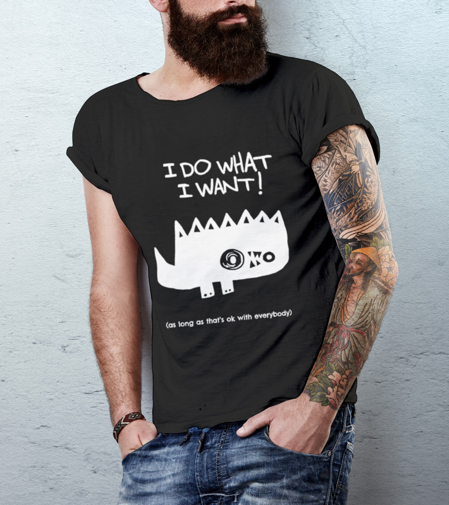 I Do What I Want As Long As That's Ok With Everybody Cute Spiky Creature T-Shirt