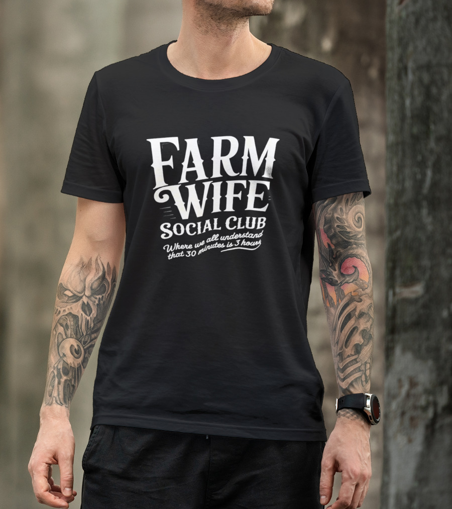Farm Wife Social Club Understanding 30 Minutes Is 3 Hours T-Shirt