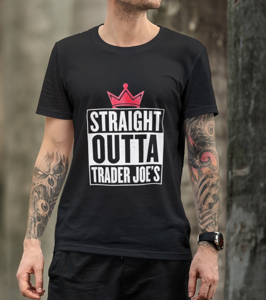 Straight Outta Trader Joe's Crown T-Shirt