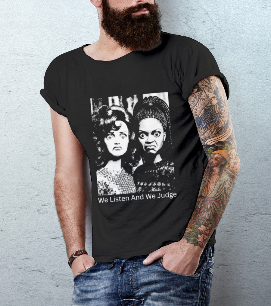 We Listen And We Judge Dolls Black And White T-Shirt