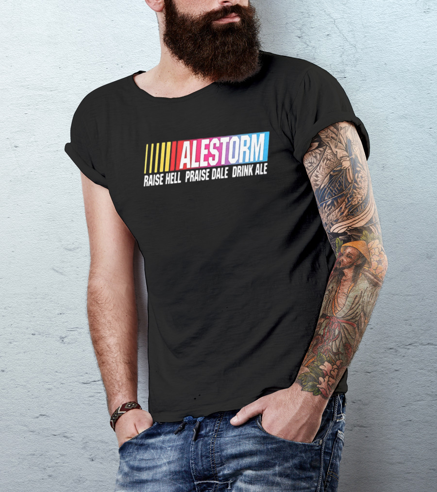 Alestorm Raise Hell Praise Dale Drink Ale Nascar T-Shirt