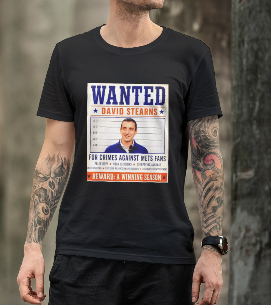 WANTED David Stearns Crimes Against Mets Fans Reward Winning Season False Hope Poor Decisions T-Shirt