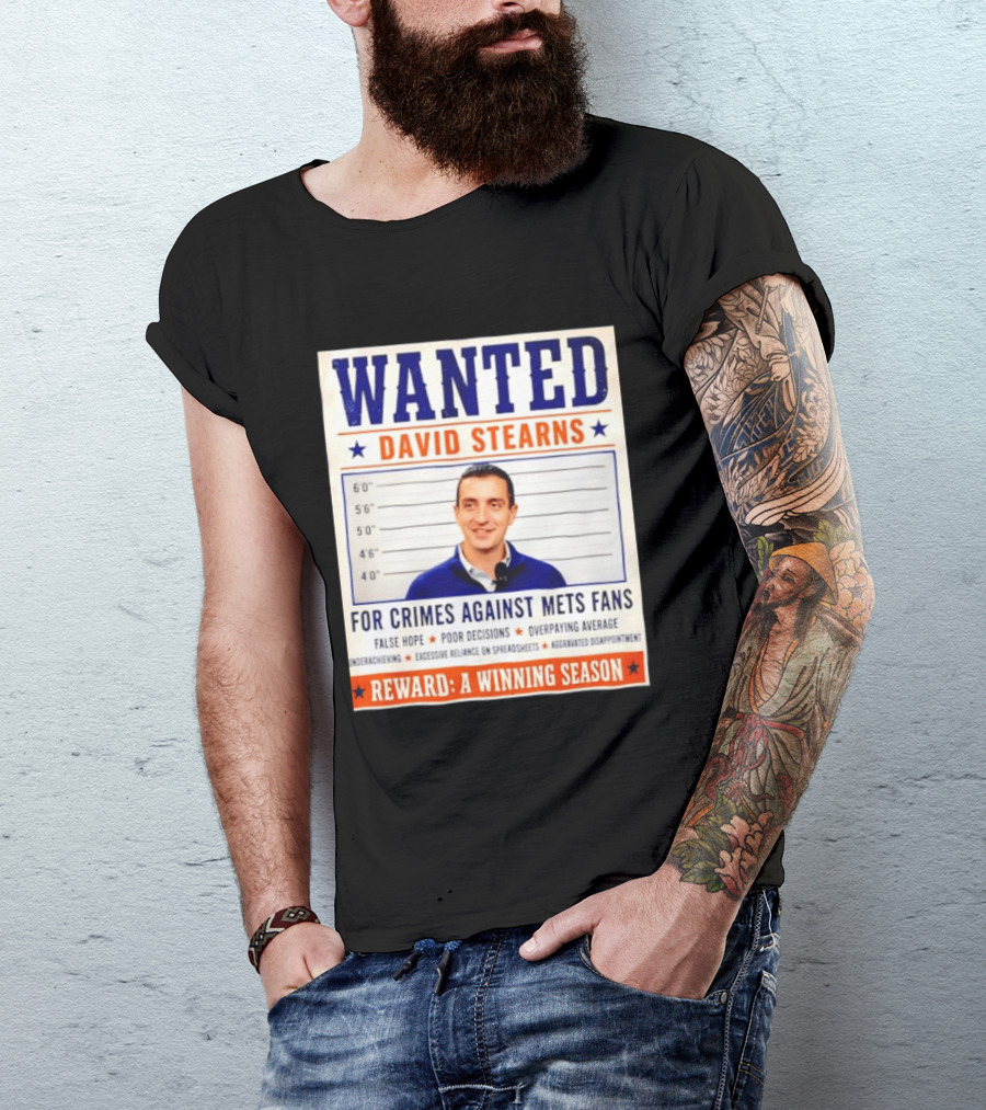 WANTED David Stearns Crimes Against Mets Fans Reward Winning Season False Hope Poor Decisions T-Shirt