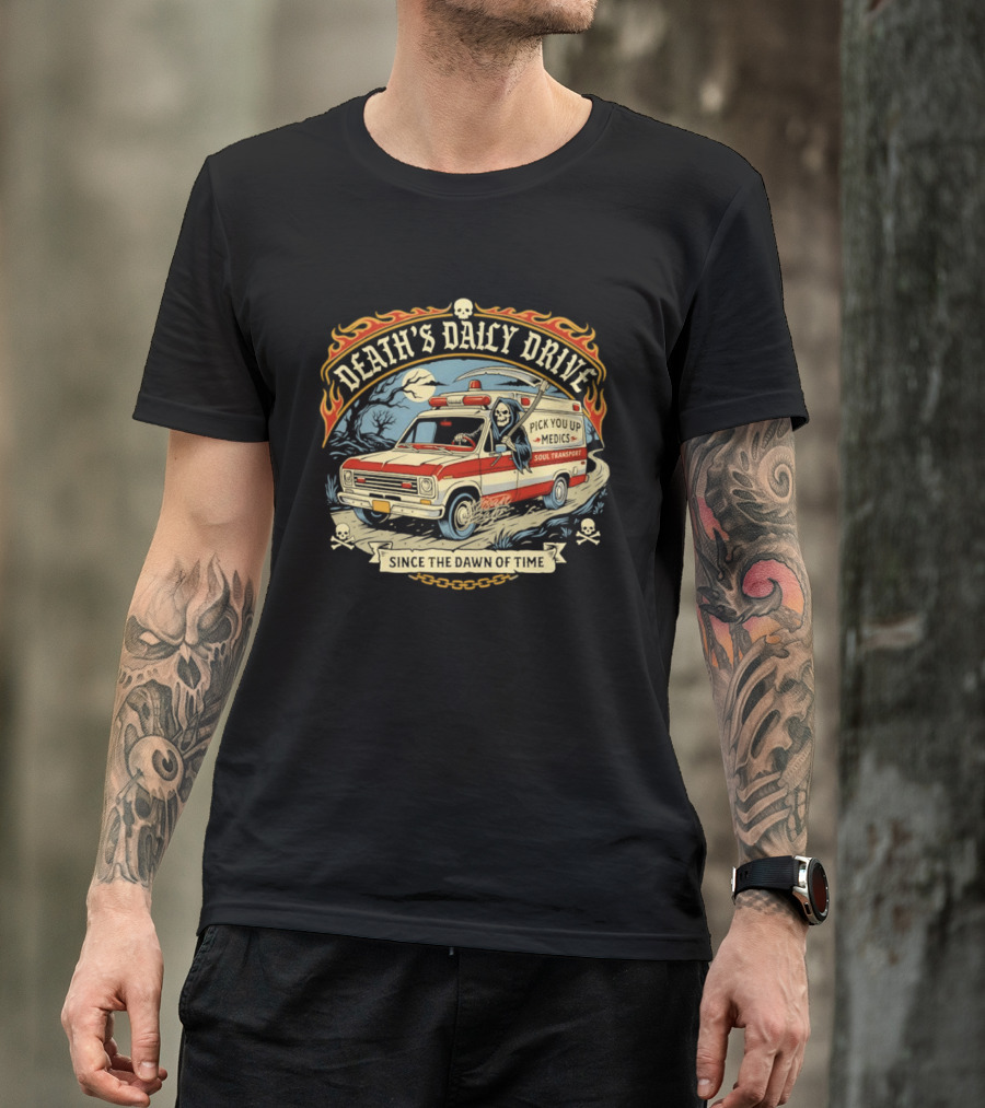 Death's Daily Drive Pick You Up Medics Soul Transport Since The Dawn T-Shirt