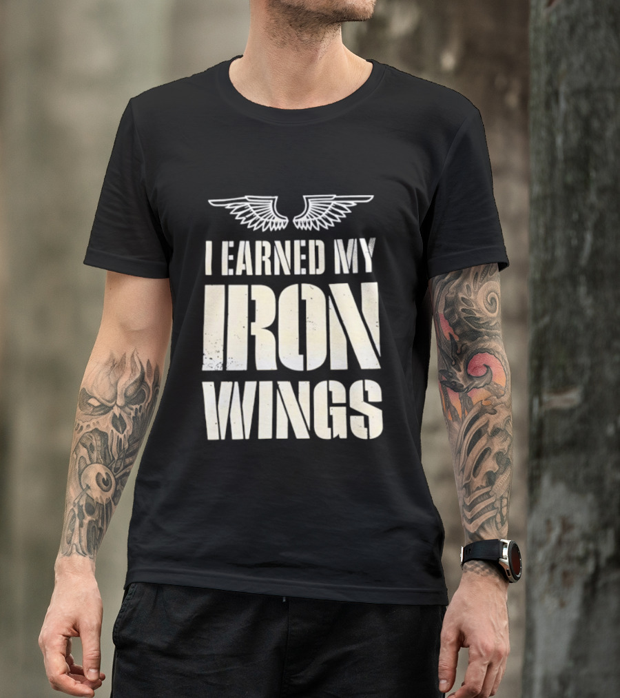 I Earned My Iron Wings Winged T-Shirt