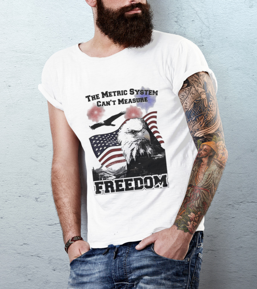 Bald Eagle American Flag The Metric System Can't Measure Freedom T-Shirt