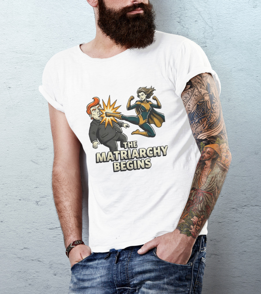 The Matriarchy Begins Superhero Kicking Political Figure In Suit T-Shirt